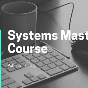 Pollinate Trading – Systems Mastery Course