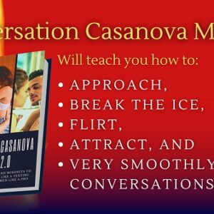 The Conversation Casanova Mastery System - The Extended Edition